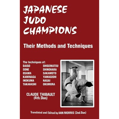 Japanese Judo Champions - by  Claude Thibault (Paperback)