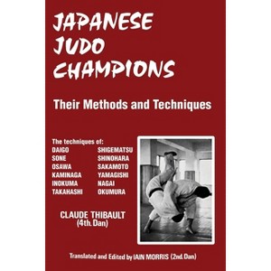 Japanese Judo Champions - by  Claude Thibault (Paperback) - 1 of 1