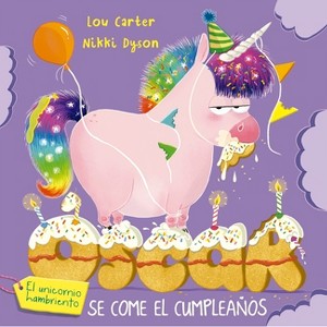 Oscar El Unicornio Hambriendo Y El Cumpleaños - (Oscar El Unicornio Hambriento) by  Lou Carter (Hardcover) - 1 of 1