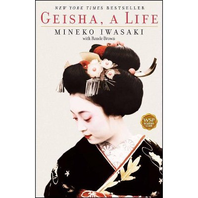 Geisha - by  Mineko Iwasaki (Paperback)