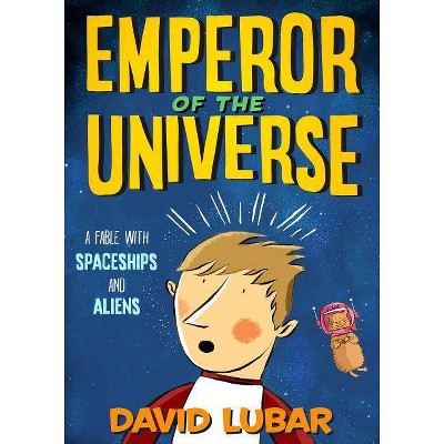 Emperor of the Universe - (Emperor of the Universe, 1) by  David Lubar (Hardcover)