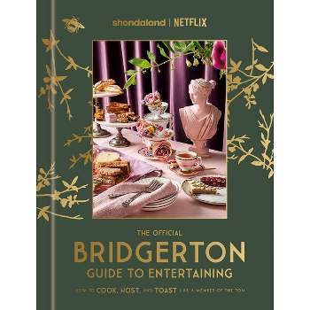 The Official Bridgerton Guide to Entertaining - by Emily Timberlake (Hardcover)