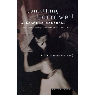 Something Borrowed - by  Alexandra Marshall (Paperback)