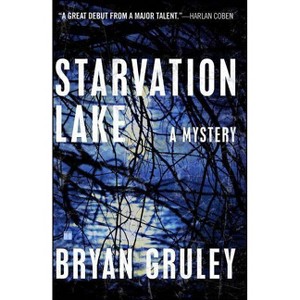 Starvation Lake - (Starvation Lake Mysteries) by  Bryan Gruley (Paperback) - 1 of 1