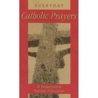 Everyday Catholic Prayers - by  Redemptorist Pastoral Publication (Paperback)