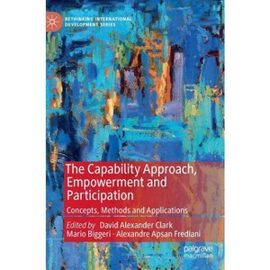 The Capability Approach, Empowerment and Participation - (Rethinking International Development) (Hardcover) - 1 of 1