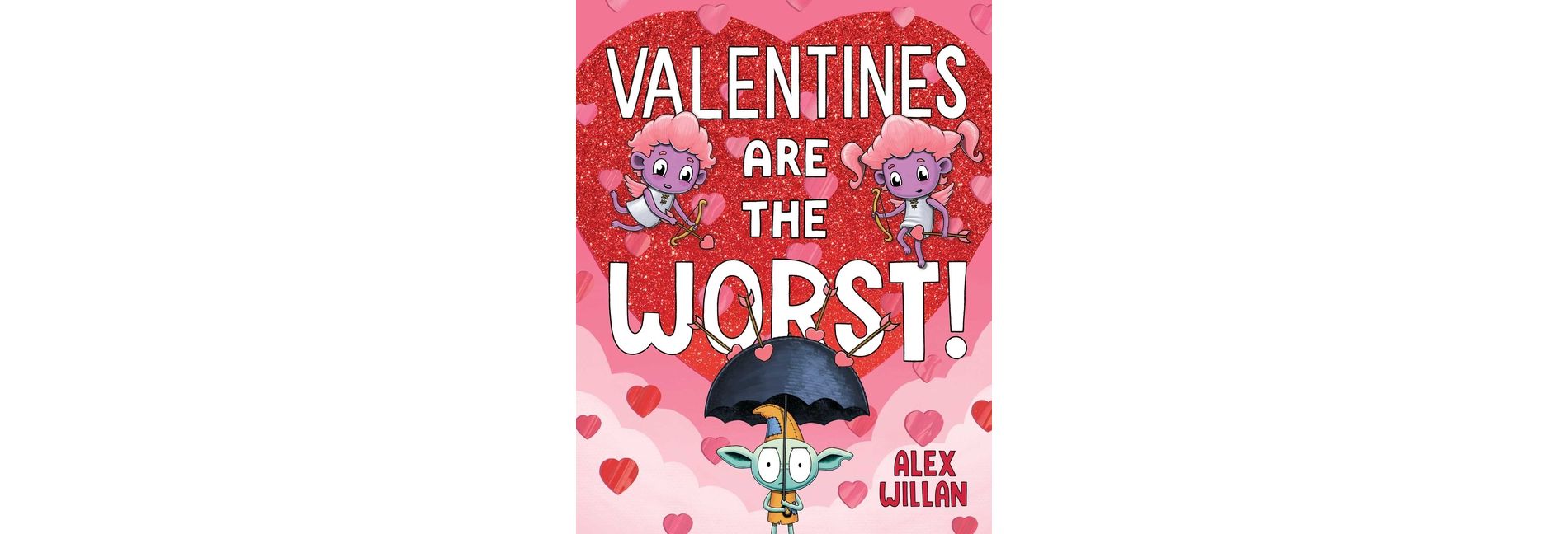 Valentine's Are the Worst! - by Alex Willam (Paperback)