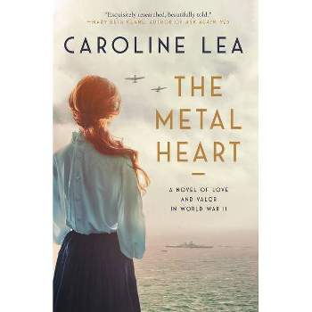 The Metal Heart - by  Caroline Lea (Paperback)