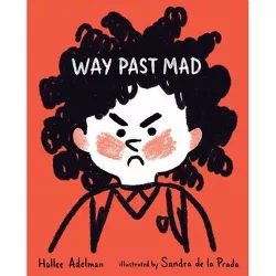 Way Past Mad - (Great Big Feelings) by Hallee Adelman
