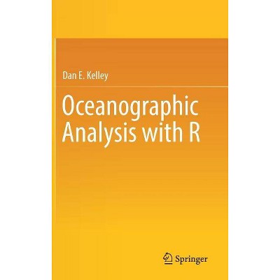 Oceanographic Analysis with R - by  Dan E Kelley (Hardcover)