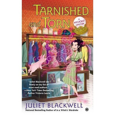 Tarnished and Torn - (Witchcraft Mysteries) by  Juliet Blackwell (Paperback)