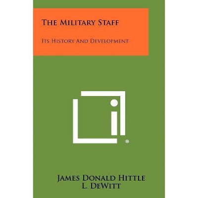 The Military Staff - by  James Donald Hittle (Paperback)