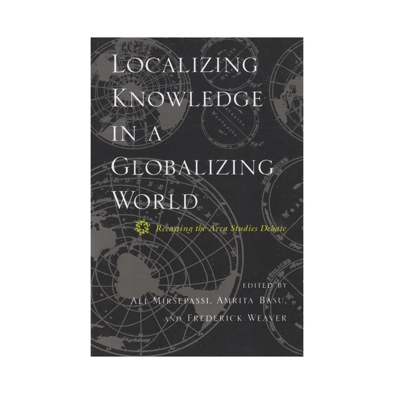 Localizing Knowledge in a Globalizing World - Annotated by  Ali Mirsepassi & Amrita Basu & Frederick Weaver (Paperback), 1 of 2