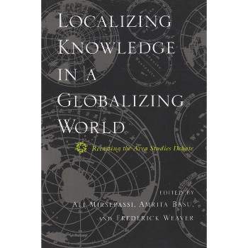 Localizing Knowledge in a Globalizing World - Annotated by  Ali Mirsepassi & Amrita Basu & Frederick Weaver (Paperback)