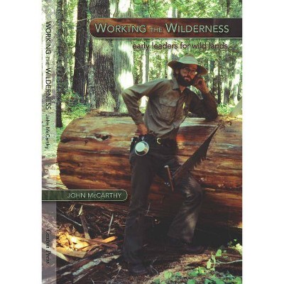 Working the Wilderness - by  John McCarthy (Paperback)