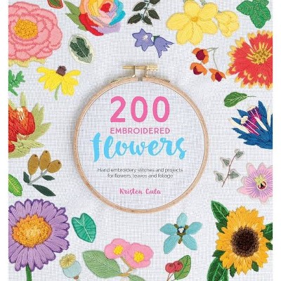 200 Embroidered Flowers - by  Kristen Gula (Paperback)