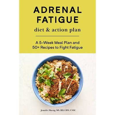 Adrenal Fatigue Diet & Action Plan - by  Jennifer Maeng (Paperback)