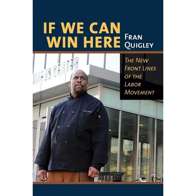 If We Can Win Here - by  Fran Quigley (Paperback)