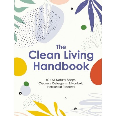 The Clean Living Handbook - by  Editors of Cider Mill Press (Hardcover)