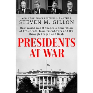 Presidents at War - by  Steven M Gillon (Hardcover) - 1 of 1