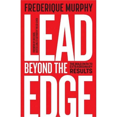 Lead Beyond The Edge - by  Frederique Murphy (Paperback)