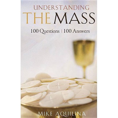 Understanding the Mass - by  Mike Aquilina (Paperback)