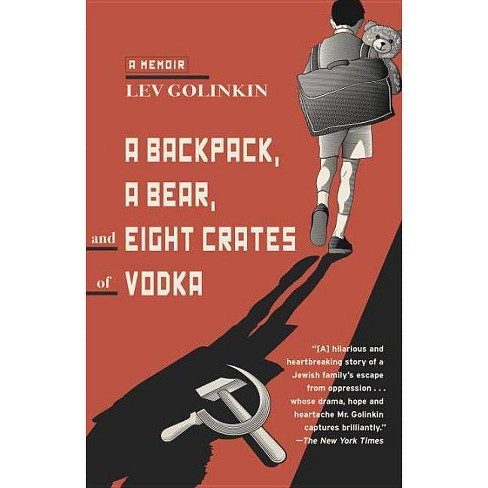 A Backpack, a Bear, and Eight Crates of Vodka by Lev Golinkin