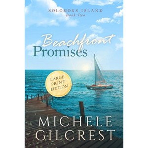 Beachfront Promises Large Print (Solomons Island Book Two) - by  Michele Gilcrest (Paperback) - 1 of 1