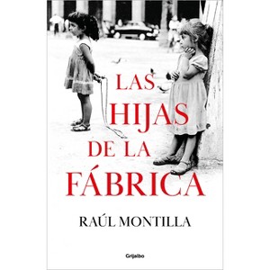 Las Hijas de la Fábrica / Daughters of the Car Factory - by  Raúl Montilla (Hardcover) - 1 of 1