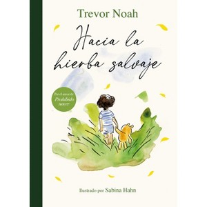 Hacia La Hierba Salvaje / Into the Uncut Grass - by  Trevor Noah (Hardcover) - 1 of 1