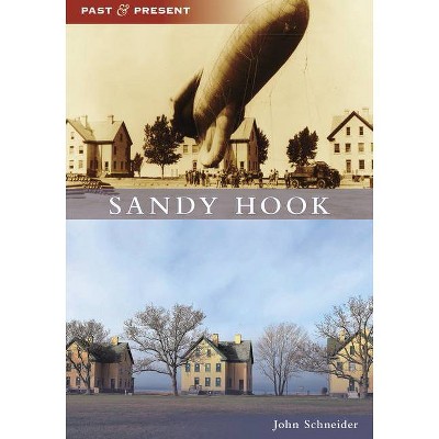 Sandy Hook - (Past and Present) by  John Schneider (Paperback)