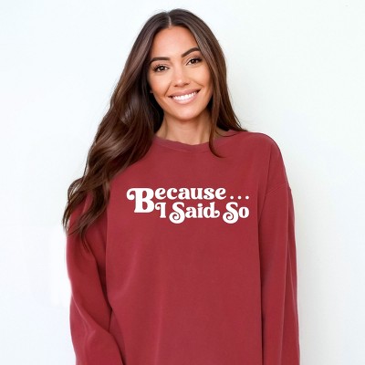 Simply Sage Market Because I Said So Garment Dyed Sweatshirt