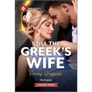 Still the Greek's Wife - (Brides for Greek Brothers) Large Print by  Emmy Grayson (Paperback) - 1 of 1