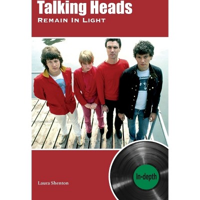 Talking Heads Remain In Light - by  Laura Shenton (Paperback)