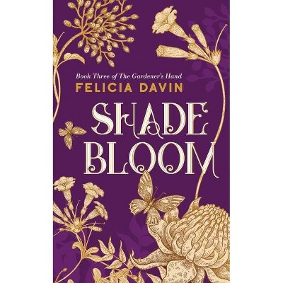 Shadebloom - (The Gardener's Hand) by  Felicia Davin (Paperback)