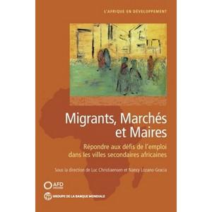 Migrants, marchés et maires - (Africa Development Forum) by  Luc Christiaensen & Nancy Lozano-Gracia (Paperback) - 1 of 1
