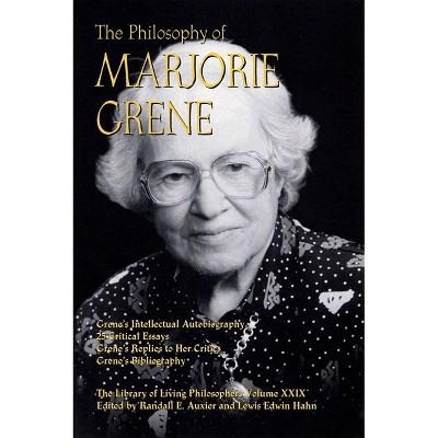 The Philosophy of Marjorie Grene - (Library of Living Philosophers) by  Randall E Auxier & Lewis Edwin Hahn (Paperback)