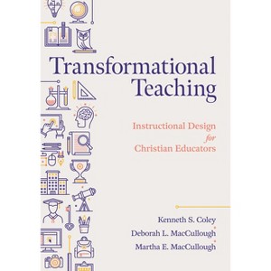 Transformational Teaching - by  Kenneth S Coley & Martha E Maccullough & Deborah L Maccullough (Paperback) - 1 of 1