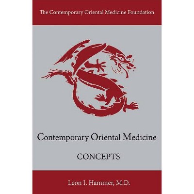 Concepts, Volume 1 - (Contemporary Oriental Medicine) by  Leon I Hammer (Paperback)