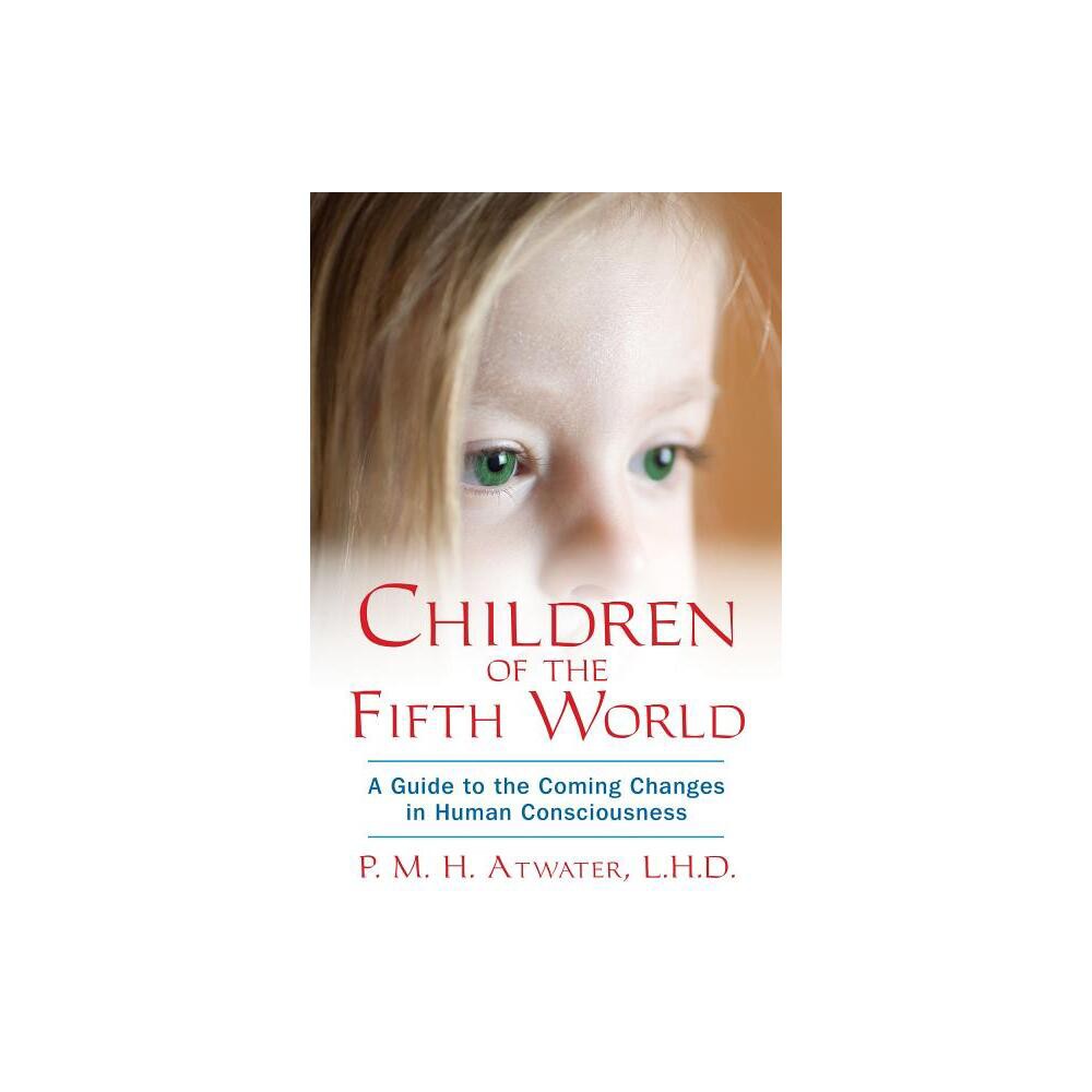 Children of the Fifth World - by P M H Atwater (Paperback)