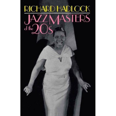 Jazz Masters of the 20s - by  Richard Hadlock (Paperback)