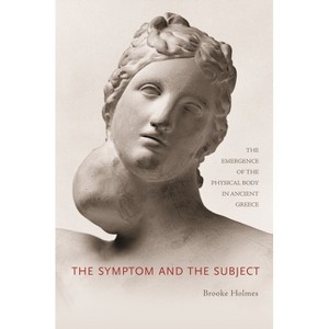 The Symptom and the Subject - by  Brooke Holmes (Paperback) - 1 of 1