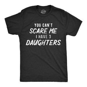 Mens You Can't Scare Me I Have Three Daughters Tshirt Funny Parenting Fathers Day Tee - Crazy Dog Men's T Shirt - 1 of 4