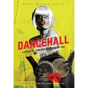 Dancehall - (Sound Culture) by  Sonjah Stanley Niaah (Paperback) - 1 of 1