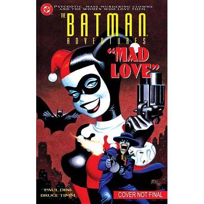 Batman Adventures: Mad Love Deluxe Edition - by  Paul Dini (Hardcover)