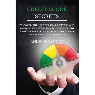 Credit Score Secrets - by  Andrew Bennet (Paperback)