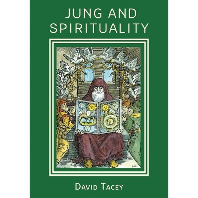 Jung and Spirituality - by  David Tacey (Paperback)