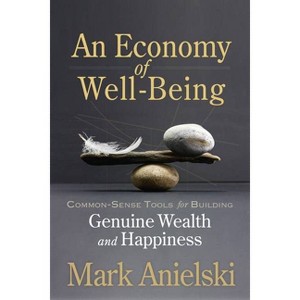 An Economy of Well-Being - by  Mark Anielski (Paperback) - 1 of 1