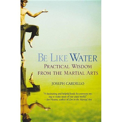 Be Like Water - by  Joseph Cardillo (Paperback)