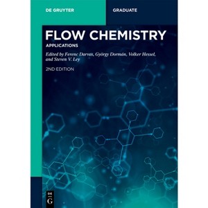 Flow Chemistry - Applications - (De Gruyter Textbook) 2nd Edition by  Ferenc Darvas & György Dormán & Volker Hessel & Steven V Ley (Paperback) - 1 of 1